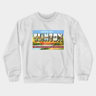 Greetings from Clinton, Iowa - Vintage Large Letter Postcard Crewneck Sweatshirt